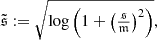 $$ \tilde{\mathfrak{s} } := \sqrt{\log \left(1+\left(\tfrac{\mathfrak{s} }{\mathfrak{m} }\right)^2\right)}, $$