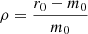 $ \rho =\frac{r_0 - m_0}{m_0} $