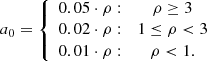 $$ \begin{aligned} a_0 = \left\{ \begin{array}{lc} 0.05 \cdot \rho :&\rho \ge 3\\ 0.02 \cdot \rho :&1 \le \rho < 3\\ 0.01 \cdot \rho :&\rho < 1. \end{array}\right. \end{aligned} $$