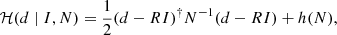 $$ \begin{aligned} \mathcal{H} (d \mid I, N) = \frac{1}{2} (d - RI)^\dagger N^{-1} (d - RI)+h(N), \end{aligned} $$