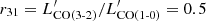 $ r_{31}=L^\prime_{{\rm CO}(3\text{-}2)}/L^\prime_{{\rm CO}(1\text{-}0)}=0.5 $