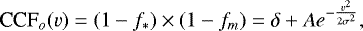 \begin{equation*} \textrm{CCF}_o(v)=(1-f_*)\times (1-f_m) =\delta+A e^{-\frac{v^2}{2\sigma^2}},\end{equation*}