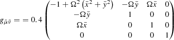 $$ \begin{aligned}&g_{\bar{\mu } \bar{\nu }}= {0.4 \begin{pmatrix} - 1 + \Omega ^2 \left( \bar{x}^2 + \bar{{ y}}^2 \right)&- \Omega \bar{y}&\Omega \bar{x}&0 \\ -\Omega \bar{{ y}}&1&0&0 \\ \Omega \bar{x}&0&1&0 \\ 0&0&0&1 \end{pmatrix}} \end{aligned} $$