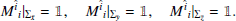 $$ \begin{aligned} {M^{\hat{i}}}_i \vert _{ \Sigma _{\bar{x}}} = \mathbb{1} , \quad {M^{\hat{i}}}_i \vert _{ \Sigma _{\bar{{ y}}}} = \mathbb{1} , \quad {M^{\hat{i}}}_i \vert _{ \Sigma _{\bar{z}}} = \mathbb{1} . \end{aligned} $$