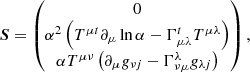 $$ \begin{aligned} \boldsymbol{S} = \begin{pmatrix} 0 \\ \alpha ^2 \left( T^{\mu t} \partial _\mu \ln \alpha - \Gamma ^t_{\mu \lambda } T^{\mu \lambda } \right) \\ \alpha T^{\mu \nu } \left( \partial _\mu g_{\nu j} - \Gamma ^\lambda _{\nu \mu } g_{\lambda j} \right) \end{pmatrix}, \end{aligned} $$