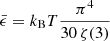 $ \bar{\epsilon} = k_{\mathrm{B}} T \frac{\pi^4}{30 \, \zeta(3)} $