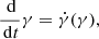 $$ \begin{aligned} \frac{\,{\mathrm{d} }}{\,{\mathrm{d} }t} \gamma = \dot{\gamma } (\gamma ) , \end{aligned} $$