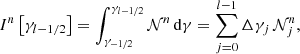 $$ \begin{aligned} I^n \left[ \gamma _{l-1/2} \right] = \int _{\gamma _{-1/2}}^{\gamma _{l-1/2}} \mathcal{N} ^{n} \,{\mathrm{d} }\gamma = \sum _{j = 0}^{l-1} \Delta \gamma _j \, \mathcal{N} _j^{n}, \end{aligned} $$
