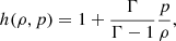 $$ \begin{aligned} h(\rho , p) = 1 + \frac{\Gamma }{\Gamma - 1} \frac{p}{\rho }, \end{aligned} $$
