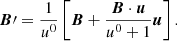 $$ \begin{aligned} \boldsymbol{B}\prime = \frac{1}{{u^0}} \left[ \boldsymbol{B} + \frac{{\boldsymbol{B}} \cdot \boldsymbol{u}}{{u^0}+ 1} \boldsymbol{u} \right] . \end{aligned} $$