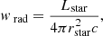 $$ \begin{aligned} { w}_\text{ rad}= \frac{L_\mathrm{star} }{4 \pi r_\mathrm{star} ^2 c}, \end{aligned} $$