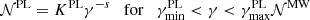 $$ \begin{aligned} \mathcal{N} ^\mathrm{PL} = K^\mathrm{PL} \gamma ^{-s} \quad \mathrm{for} \quad \gamma _\mathrm{min} ^\mathrm{PL} < \gamma < \gamma _\mathrm{max} ^\mathrm{PL} \mathcal{N} ^\mathrm{MW} \end{aligned} $$
