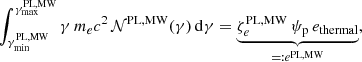 $$ \begin{aligned} \int _{\gamma _\mathrm{min} ^\mathrm{PL,MW} }^{\gamma _\mathrm{max} ^\mathrm{PL,MW} } \gamma \, m_e c^2 \, \mathcal{N} ^\mathrm{PL,MW} (\gamma ) \,{\mathrm{d} }\gamma = \underbrace{\zeta ^\mathrm{PL,MW} _e \, \psi _\mathrm{p} \, e_\mathrm{thermal} }_{=: e^\mathrm{PL,MW} } , \end{aligned} $$