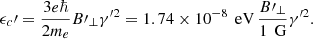 $$ \begin{aligned} \epsilon _c\prime = \frac{3 e \hbar }{2 m_e} B\prime _\perp {\gamma }^{\prime 2} = 1.74 \times 10^{-8} \, \text{ eV} \, \frac{B\prime _\perp }{1\,\text{ G}} {\gamma }^{\prime 2} . \end{aligned} $$
