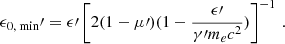 $$ \begin{aligned} {\epsilon _{0,\text{ min}}\prime } = \epsilon \prime \left[ 2 (1-\mu \prime )(1-\frac{\epsilon \prime }{\gamma \prime m_e c^2}) \right]^{-1}\,. \end{aligned} $$