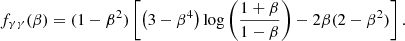 $$ \begin{aligned} f_{\gamma \gamma }(\beta ) = (1-\beta ^2) \left[ \left( 3 - \beta ^4 \right) \log \left( \frac{1 + \beta }{1 - \beta }\right) - 2 \beta (2 - \beta ^2) \right] . \end{aligned} $$
