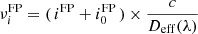 $ \nu^{\mathrm{FP}}_i = ( \, i^{\mathrm{FP}} + i_0^{\mathrm{FP}} \, ) \times \frac{c}{D_{\mathrm{eff}}(\lambda)} $