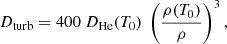 $$ \begin{aligned} D_\mathrm{turb} =400\ D_\mathrm{He} (T_0)\ \left( \frac{\rho (T_0)}{\rho } \right)^3, \end{aligned} $$