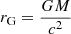 $ r_{\mathrm{G}}=\frac{GM}{c^2} $