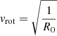 $ \mathit{v}_{\mathrm{rot}}=\sqrt{\frac{1}{R_0}} $