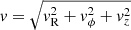 $ \mathit{v}=\sqrt{\mathit{v}^2_{\mathrm{R}}+ \mathit{v}^2_{\phi} + \mathit{v}^2_z} $