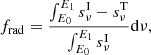 $$ \begin{aligned} f_{\rm rad}= \frac{\int ^{E_1}_{E_0} s_{\nu }^\mathrm{I}-s_{\nu }^\mathrm{T}}{\int ^{E_1}_{E_0} s_{\nu }^\mathrm{I}} \mathrm{d}\nu , \end{aligned} $$