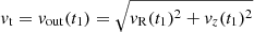 $ \mathit{v}_{\mathrm{t}}=\mathit{v}_{\mathrm{out}}(t_1) = \sqrt{\mathit{v}_{\mathrm{R}}(t_1)^2+\mathit{v}_z(t_1)^2} $