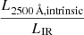 $ {\frac{L_{\mathrm{2500\,\AA,intrinsic}}}{L_{\mathrm{IR}}}} $