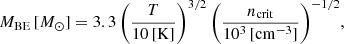$$ \begin{aligned} {M_{\rm BE}\,[M_{\odot }] =3.3 \left(\frac{T}{10\,\mathrm{[K]}}\right)^{3/2}\left(\frac{n_{\rm crit}}{10^{3}\,[\mathrm{cm}^{-3}]}\right)^{-1/2}}, \end{aligned} $$