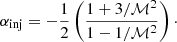 $$ \begin{aligned} \alpha _{\rm inj}=- \frac{1}{2} \left(\frac{1 + 3/{\mathcal{M} }^2}{1 - 1 / {\mathcal{M} ^2}}\right)\cdot \end{aligned} $$