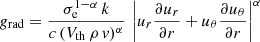 $ g_{\mathrm{rad}}=\frac{\sigma_{\mathrm{e}}^{1-\alpha}\,k}{c\,(V_{\mathrm{th}}\,\rho\,\mathit{v})^{\alpha}}\,\left| {u_{r}}\frac{\partial {u_{r}}}{\partial r}+{u_{\theta}}\frac{\partial {u_{\theta}}}{\partial r}\right|^{\alpha} $