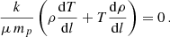 $$ \begin{aligned} \frac{k}{\mu \,m_{p}}\left(\rho \frac{\mathrm{d}T}{\mathrm{d}l}+T\frac{\mathrm{d}\rho }{\mathrm{d}l}\right)=0\,. \end{aligned} $$