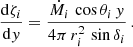 $$ \begin{aligned} \frac{\mathrm{d}\zeta _{i}}{\mathrm{d}{ y}}=\frac{\dot{M}_{i}\,\cos {\theta _{i}}\,{ y}}{4\pi \,r^2_{i}\,\sin {\delta _{i}}}\,. \end{aligned} $$