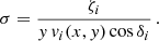 $$ \begin{aligned} \sigma =\frac{\zeta _{i}}{{ y}\,{ v}_{i}(x,{ y})\cos {\delta _{i}}}\,. \end{aligned} $$