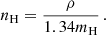 $$ \begin{aligned} n_\mathrm{H} =\frac{\rho }{1.34m_\mathrm{H} }\,. \end{aligned} $$