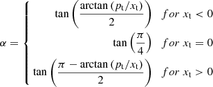 $$ \begin{aligned} \alpha = \left\{ \begin{aligned} \tan \left(\frac{\arctan {(p_\mathrm{t} /x_\mathrm{t} )}}{2}\right)&\mathrm \ \ \ for\ x_\mathrm{t} < 0\\ \tan \left(\frac{\pi }{4}\right)&\mathrm \ \ \ for\ x_\mathrm{t} =0\\ \tan \left(\frac{\pi -\arctan {(p_\mathrm{t} /x_\mathrm{t} )}}{2}\right)&\mathrm \ \ \ for\ x_\mathrm{t} >0 \end{aligned} \right. \end{aligned} $$