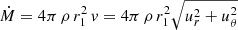 $$ \begin{aligned} \dot{M}=4\pi \,\rho \,r_1^2\,{ v} = 4\pi \,\rho \,r_1^2\sqrt{u_{r}^2+u_{\theta }^2} \end{aligned} $$