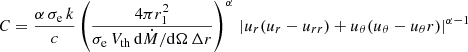 $ C=\frac{\alpha\,\sigma_{\mathrm{e}}\,k}{c}\left(\frac{4\pi r_1^2}{\sigma_{\mathrm{e}}\,V_{\mathrm{th}}\,\mathrm{d}\dot{M}/\mathrm{d}\Omega\,\Delta r}\right)^{\alpha}\,\left|{u_{r}}({u_{r}}-{u_{rr}})+{u_{\theta}}({u_{\theta}}-{u_\theta {r}})\right|^{\alpha-1} $