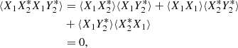 $$ \begin{aligned} \langle X_1X_2^*X_1Y_2^*\rangle&=\langle X_1X_2^*\rangle \langle X_1Y_2^*\rangle +\langle X_1X_1\rangle \langle X_2^*Y_2^*\rangle \nonumber \\&+\langle X_1Y_2^*\rangle \langle X_2^*X_1\rangle \nonumber \\&=0, \end{aligned} $$