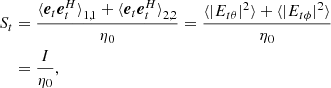 $$ \begin{aligned} S_t&=\frac{{\langle \boldsymbol{e}_t\boldsymbol{e}_t^H\rangle } _{1,1}+{\langle \boldsymbol{e}_t\boldsymbol{e}_t^H\rangle }_{2,2}}{\eta _0}=\frac{{\langle |E_{t\theta }|^2\rangle } +{\langle |E_{t\phi }|^2\rangle }}{\eta _0}\nonumber \\&=\frac{I}{\eta _0}, \end{aligned} $$
