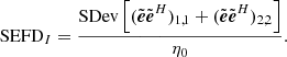 $$ \begin{aligned} \text{ SEFD}_I=\frac{{\mathrm{SDev}}\left[(\tilde{\boldsymbol{e}}\tilde{\boldsymbol{e}}^H)_{1,1}+(\tilde{\boldsymbol{e}}\tilde{\boldsymbol{e}}^H)_{2,2}\right]}{\eta _0}. \end{aligned} $$