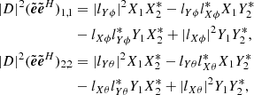 $$ \begin{aligned} |D|^2(\tilde{\boldsymbol{e}}\tilde{\boldsymbol{e}}^H)_{1,1}&=|l_{Y\phi }|^2X_1X_2^*-l_{Y\phi }l_{X\phi }^*X_1Y_2^* \nonumber \\&-l_{X\phi }l_{Y\phi }^*Y_1X_2^*+|l_{X\phi }|^2Y_1Y_2^*, \nonumber \\ |D|^2(\tilde{\boldsymbol{e}}\tilde{\boldsymbol{e}}^H)_{2,2}&= |l_{Y\theta }|^2X_1X_2^*-l_{Y\theta }l_{X\theta }^*X_1Y_2^* \nonumber \\&-l_{X\theta }l_{Y\theta }^*Y_1X_2^*+|l_{X\theta }|^2Y_1Y_2^*, \end{aligned} $$