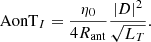 $$ \begin{aligned} \mathrm{AonT} _I=\frac{\eta _0}{4 R_{\rm ant}}\frac{|D|^2}{\sqrt{L_T}}. \end{aligned} $$