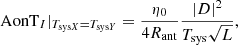 $$ \begin{aligned} \mathrm{AonT} _I|_{T_{\mathrm{sys}X}=T_{\mathrm{sys}Y}}=\frac{\eta _0}{4 R_{\rm ant}}\frac{|D|^2}{T_{\rm sys}\sqrt{L}}, \end{aligned} $$