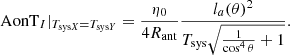 $$ \begin{aligned} \mathrm{AonT} _I|_{T_{\mathrm{sys}X}=T_{\mathrm{sys}Y}}=\frac{\eta _0}{4 R_{\rm ant}}\frac{l_a(\theta )^2}{T_{\rm sys}\sqrt{\frac{1}{\cos ^4\theta }+1}}. \end{aligned} $$