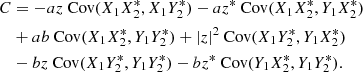 $$ \begin{aligned} C&= -az\text{ Cov}(X_1X_2^*,X_1Y_2^*)-az^*\text{ Cov}(X_1X_2^*,Y_1X_2^*) \nonumber \\&+ab \text{ Cov}(X_1X_2^*,Y_1Y_2^*) +|z|^2\text{ Cov}(X_1Y_2^*,Y_1X_2^*) \nonumber \\&-bz\text{ Cov}(X_1Y_2^*,Y_1Y_2^*)-bz^*\text{ Cov}(Y_1X_2^*,Y_1Y_2^*). \end{aligned} $$