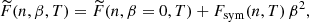 $$ \begin{aligned} \widetilde{F}(n,\beta ,T) = \widetilde{F}(n,\beta =0,T) + F_{\rm sym}(n,T)\,\beta ^2, \end{aligned} $$