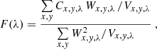 $$ \begin{aligned} F(\lambda ) = \frac{\sum \limits _{x,{ y}} C_{x,{ y},\lambda }\,W_{x,{ y},\lambda }\,/V_{x,{ y},\lambda }}{\sum \limits _{x,{ y}} W^2_{x,{ y},\lambda }/V_{x,{ y},\lambda }}\ , \end{aligned} $$