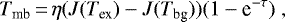 \begin{equation*}T_{\textrm{mb}}\,{=}\,\eta (J(T_{\textrm{ex}})-J(T_{\textrm{bg}}))(1-\textrm{e}^{-\tau})\;, \end{equation*}