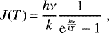 \begin{equation*}J(T)\,{=}\,\frac{h\nu}{k} \frac{1}{\textrm{e}^{\frac{h\nu}{kT}} -1} \;, \end{equation*}